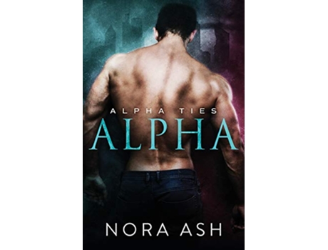 Livro Alpha Alpha Ties de Nora Ash (Inglês)