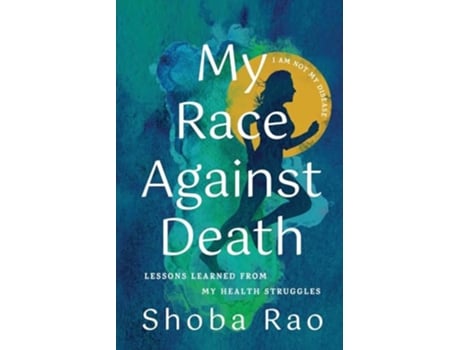 Livro My Race Against Death Lessons Learned From My Health Struggles de Shoba Rao (Inglês)
