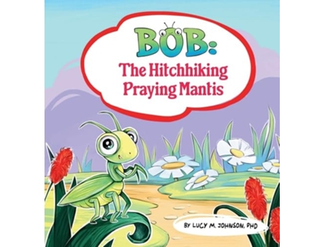 Livro Bob The Hitchhiking Praying Mantis de Lucy M Johnson (Inglês)