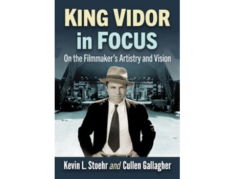 Livro King Vidor in Focus On the Filmmakers Artistry and Vision de Kevin L Stoehr e Cullen Gallagher (Inglês)