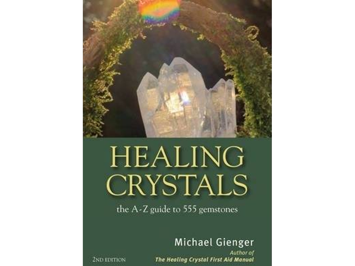 Livro Healing Crystals The A-Z Guide to 555 Gemstones de Michael Gienger (Inglês)