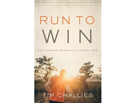 Livro Run to Win The Lifelong Pursuits of a Godly Man de Tim Challies (Inglês)