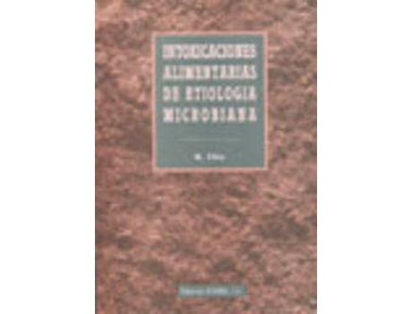 Livro Intoxicaciones Alimentarias De Etiología Microbiana de R. Eley