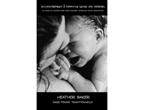 Livro Accouchement À Domicile Selon Vos Termes De Heather Baker (inglês)