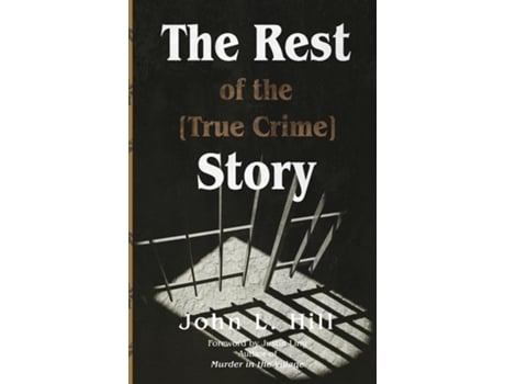 Livro The Rest of the True Crime Story de John L Hill (Inglês)