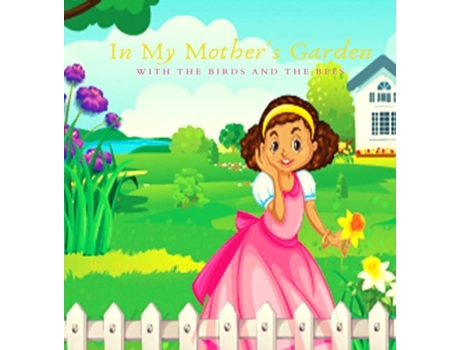 Livro In My Mothers Garden With The Birds And The Bees De Marilyn Viruet (inglês)