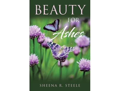 Livro Beauty For Ashes De Sheena R Steele (inglês)
