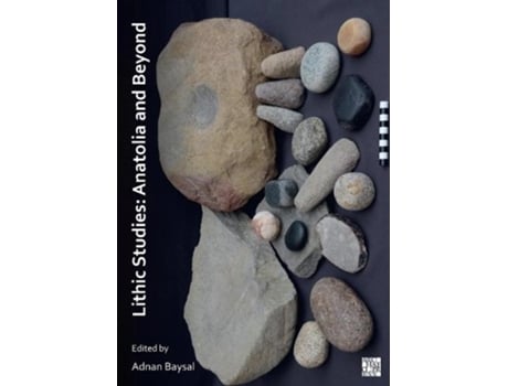 Livro lithic studies: anatolia and beyond de edited by adnan baysal (inglês)