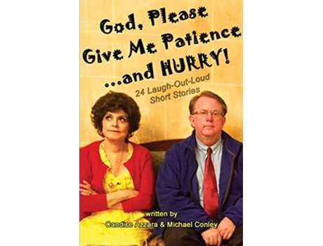 Livro God Please Give Me Patienceand Hurry de Candice Azzara e Michael Conley (Inglês)