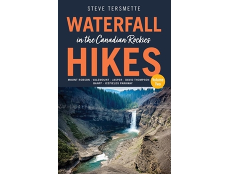 Livro Waterfall Hikes in the Canadian Rockies Volume 2 de Steve Tersmette (Inglês)