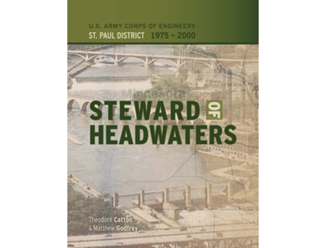 Livro Steward Of Headwaters U.s. Army Corps Of Engineers, St. Paul District, 1975-2000 De Theodore Catton, Matthew A Godfrey Et Al. (inglês)