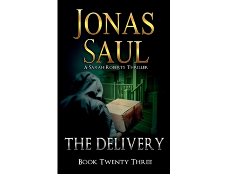 Livro The Delivery A Sarah Roberts Thriller Book 23 de Jonas Saul (Inglês)