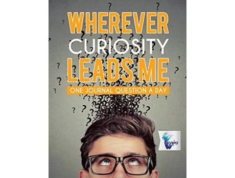 Livro Wherever Curiosity Leads Me One Journal Question A Day De Planners & Notebooks Inspira Journals (inglês)