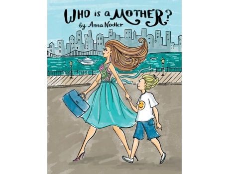 Livro Who Is A Mother? An Ode To Moms Everywhere De Anna Nadler (inglês)