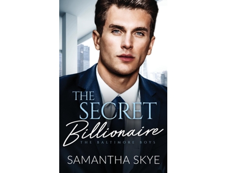 Livro The Secret Billionaire An Opposites Attract Billionaire Romance de Samantha Skye (Inglês)