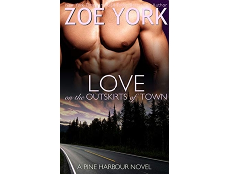 Livro Love on the Outskirts of Town Pine Harbour de Zoe York (Inglês)
