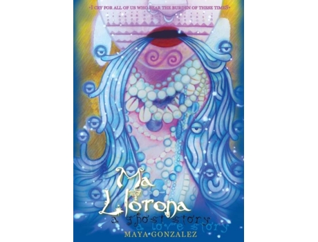 Livro Ma Llorona A Ghost Story, A Love Story De Maya Gonzalez (inglês)