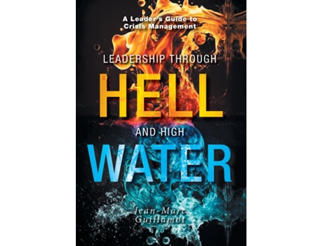 Livro Leadership Through Hell and High Water de Jean Marc Guillamot (Inglês)