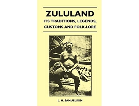 Livro Zululand Its Traditions Legends Customs and FolkLore de L H Samuelson (Inglês)