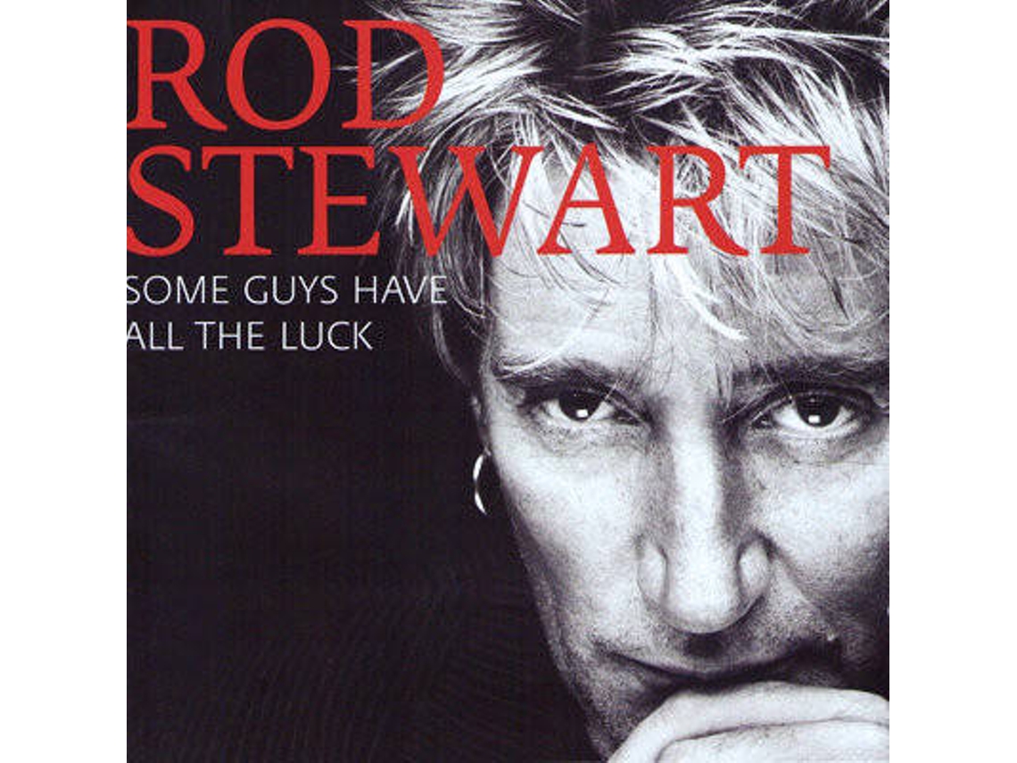 CD Rod Stewart Some Guys Have All The Luck Worten.pt