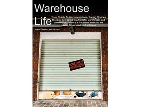 Livro Warehouse Life Guide To Unconventional Living Spaces de Michael Villa (Inglês)