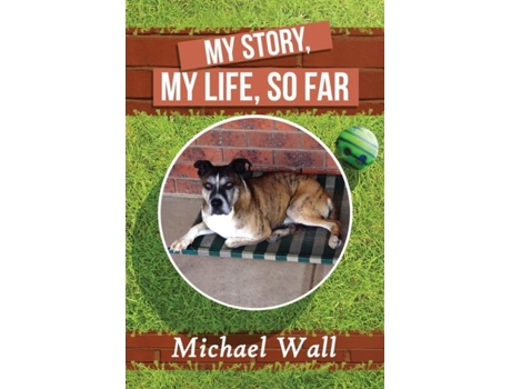 Livro My Story, My Life, So Far De Michael Wall (inglês)