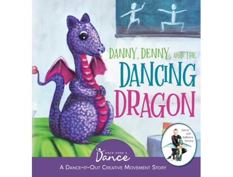 Livro Danny, Denny, And The Dancing Dragon A Dance-it-out Creative Movement Story For Young Movers De Once Upon A Dance (inglês - Capa Dura)