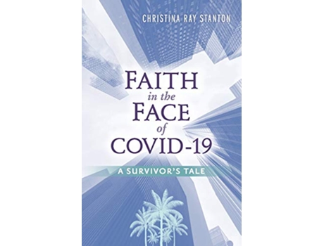 Livro Faith in the Face of COVID19 A Survivors Tale de Christina Ray Stanton (Inglês)