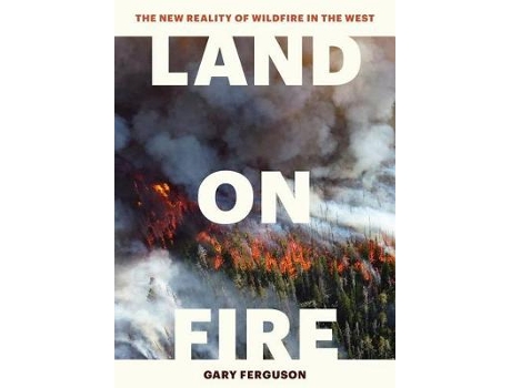Livro Land on Fire de Gary Ferguson (Inglês - Capa Dura)
