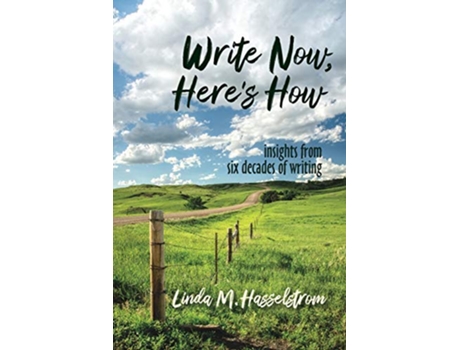 Livro Write Now Heres How Insights From Six Decades of Writing de Linda M Hasselstrom Linda M Hasselstrom (Inglês)