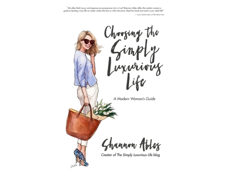 Livro Choosing the Simply Luxurious Life: A Modern Woman's Guide Shannon Ables (Inglês)