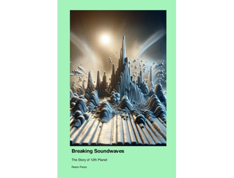 Livro Breaking Soundwaves The Story of 12th Planet de Reem Perez (Inglês)