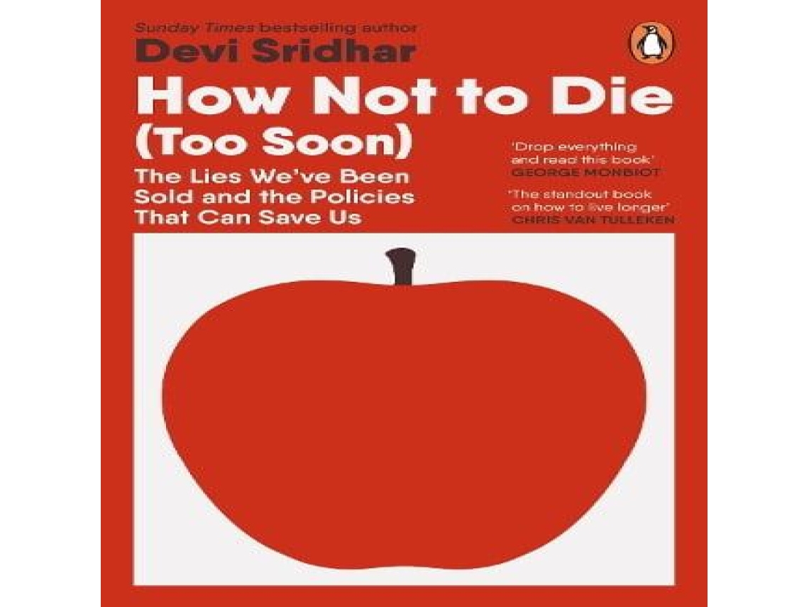 Livro How Not to Die The Lies Weve Been Sold and the Policies That Can Save Us de Devi Sridhar (Inglês)