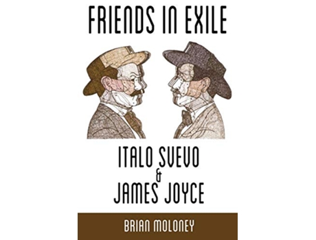 Livro Friends in Exile Italo Svevo James Joyce 36 Troubador Italian Studies de Brian Moloney (Inglês)