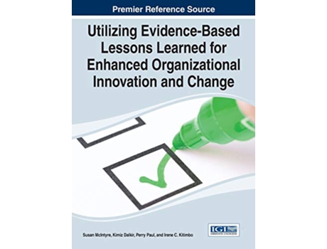Livro Utilizing EvidenceBased Lessons Learned for Enhanced Organizational Innovation and Change de Susan McIntyre (Inglês)