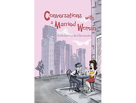 Livro Conversations With a Married Woman And the Humorous Tale of Becoming One de John Kincaid (Inglês)