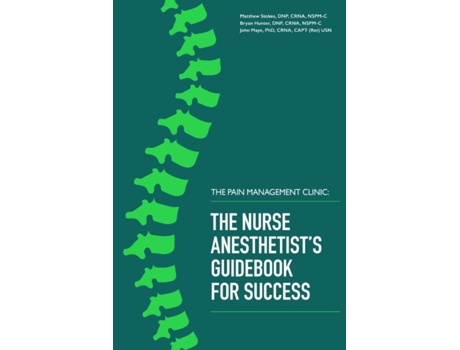 Livro The Pain Management Clinic: The Nurse Anesthetist's Guidebook for Success (1) Matthew Stokes, Bryan Hunter et al. (Inglês)