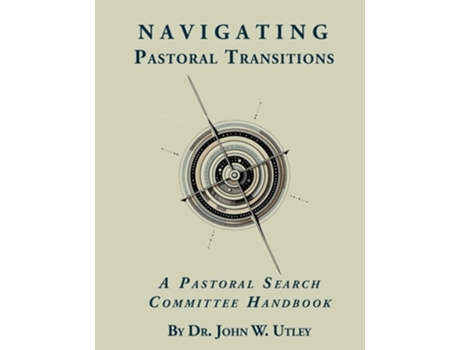 Livro Navigating Pastoral Transitions A Pastoral Search Committee Handbook de Dr John W Utley (Inglês)