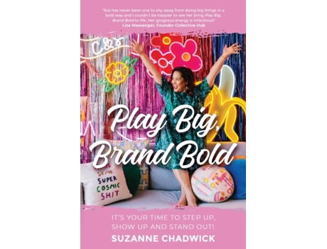 Livro Play Big, Brand Bold: It's Your Time to Step Up, Show Up and Stand Out! Suzanne Chadwick (Inglês)