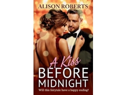 Livro A Kiss Before Midnight de Alison Roberts (Inglês)