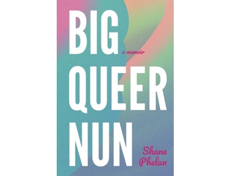 Livro Big Queer Nun A Memoir de Shane Phelan (Inglês)