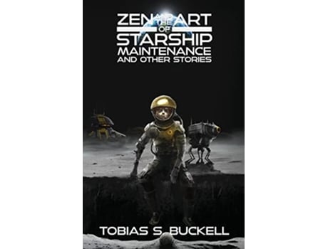 Livro Zen and the Art of Starship Maintenance and Other Stories de Tobias S Buckell (Inglês)