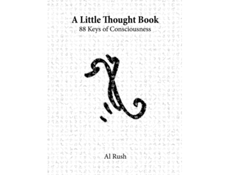 Livro A Little Thought Book 88 Keys of Consciousness de COO Al Rush (Inglês)