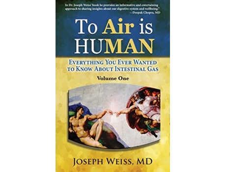 Livro To Air Is Human Everything You Ever Wanted To Know About Intestinal Gas, Volume One De Joseph Weiss Md (inglês)