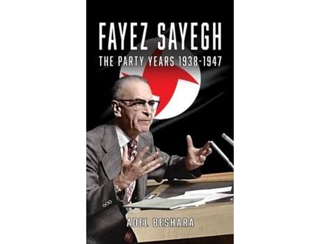 Livro Fayez Sayegh - The Party Years 1938-1947 De Adel Beshara (inglês)