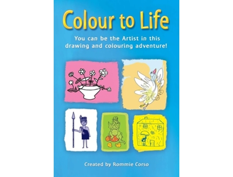 Livro Colour To Life You Can Be The Artist In This Drawing And Colouring Adventure! De Corso Rommie (inglês)