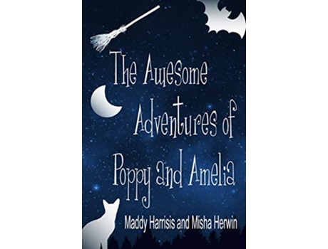 Livro The Awesome Adventures of Poppy and Amelia de Maddy Harrisis Misha Herwin (Inglês)