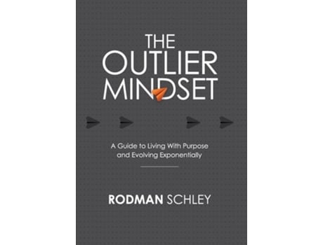 Livro The Outlier Mindset A Guide to Living with Purpose and Evolving Exponentially de Rodman Schley (Inglês - Capa Dura)