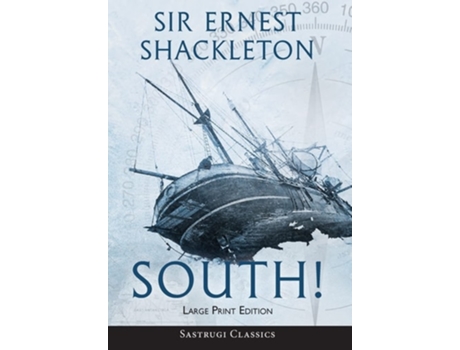Livro South! Large Print The Story Of Shackletons Last Expedition 1914-1917 De Ernest Shackleton (inglês - Capa Dura)