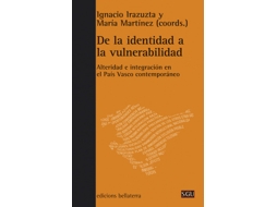 Livro De La Identidad A La Vulnerabilidad - I. Irazutza Y María Martínez de Aavv